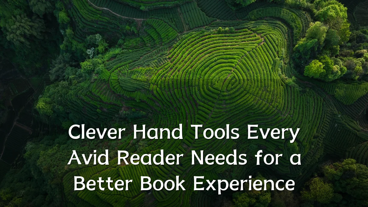 Clever Hand Tools Every Avid Reader Needs for a Better Book Experience