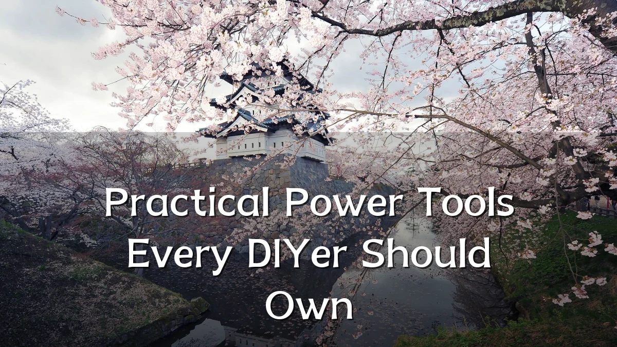 Practical Power Tools Every DIYer Should Own