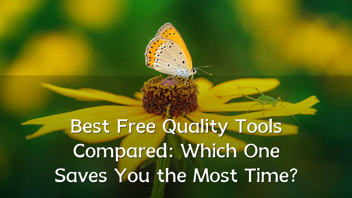 Best Free Quality Tools Compared: Which One Saves You the Most Time?