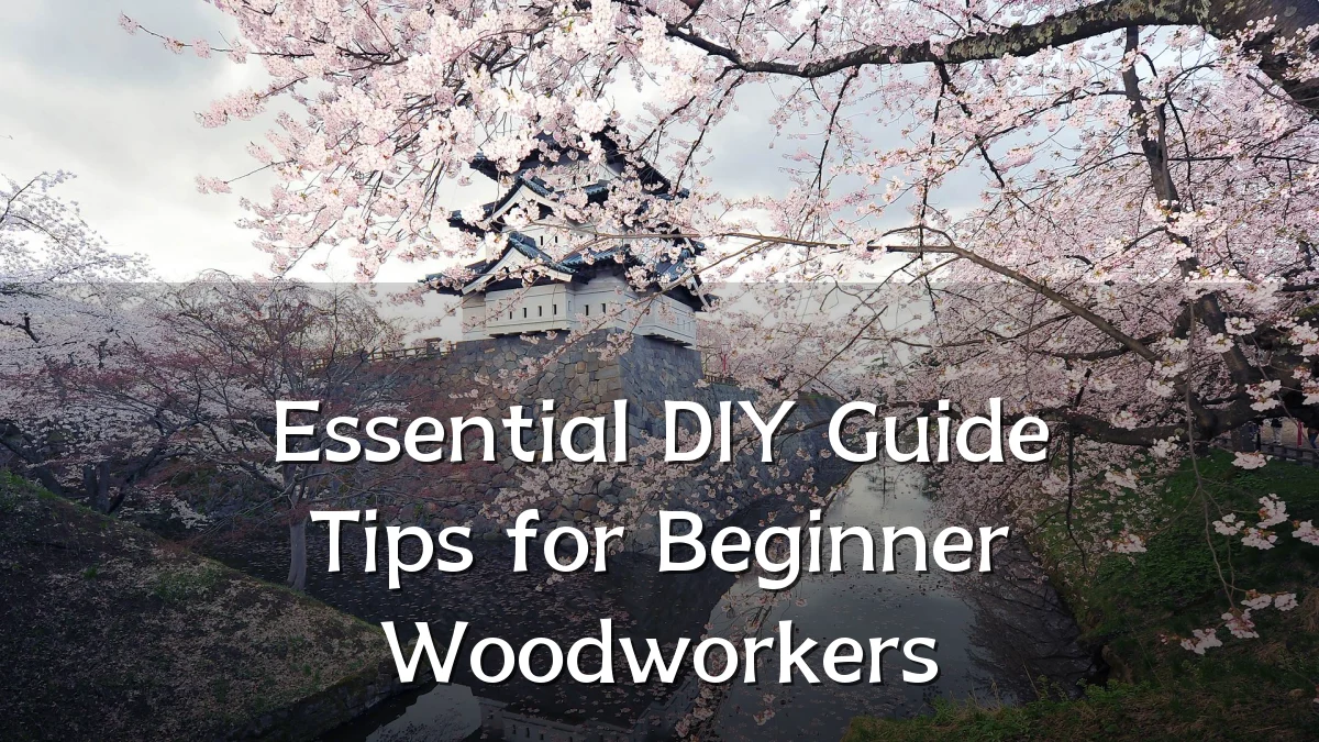 Essential DIY Guide Tips for Beginner Woodworkers