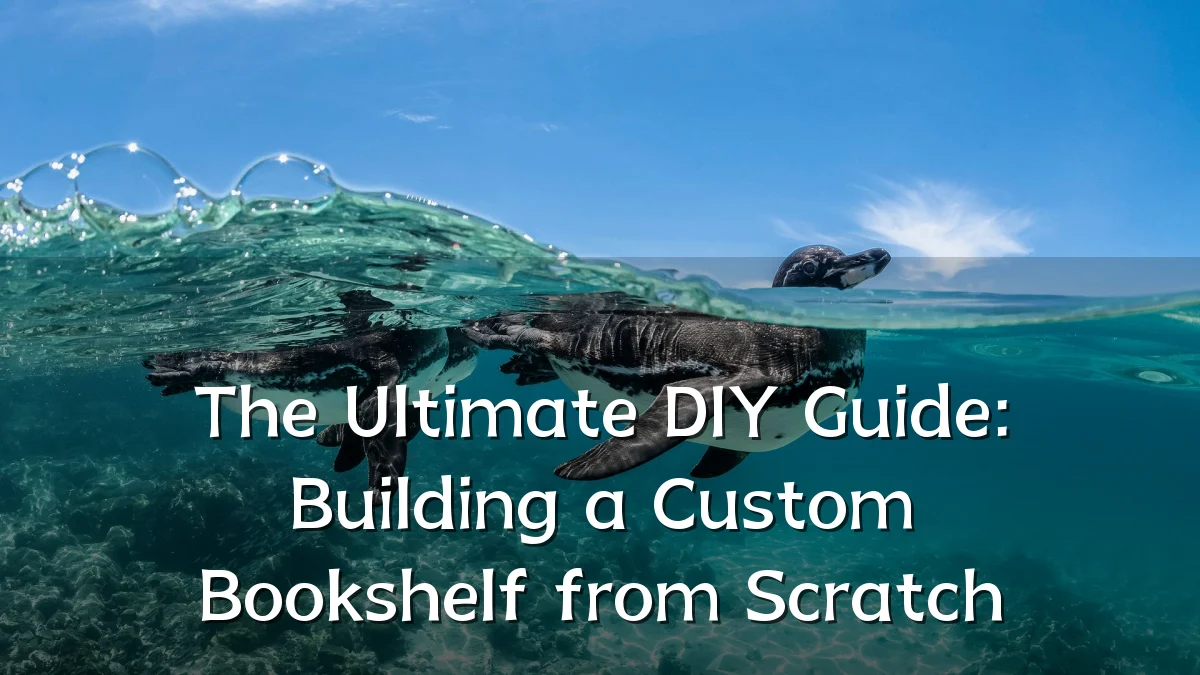 The Ultimate DIY Guide: Building a Custom Bookshelf from Scratch