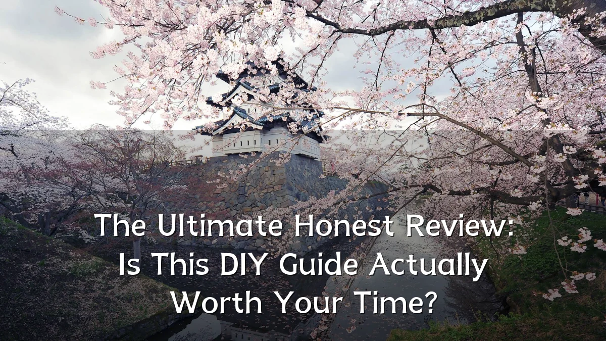 The Ultimate Honest Review: Is This DIY Guide Actually Worth Your Time?