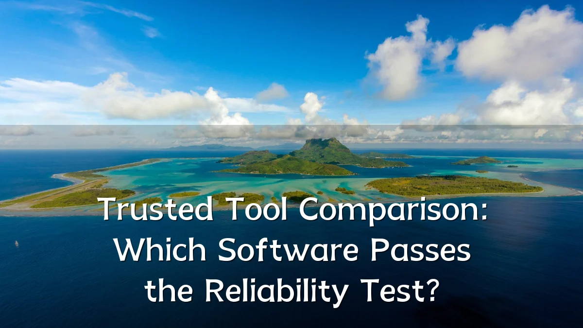 Trusted Tool Comparison: Which Software Passes the Reliability Test?